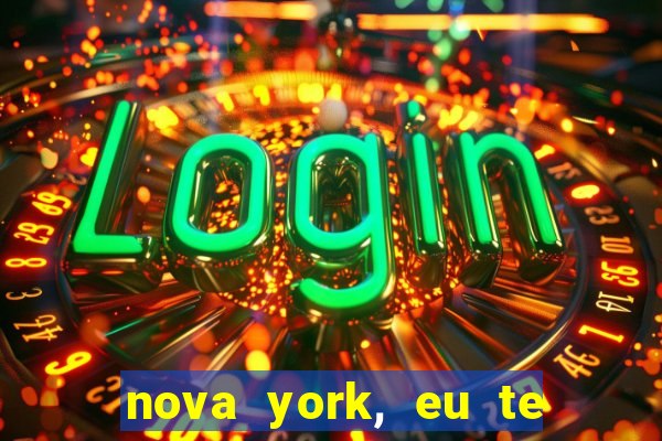 nova york, eu te amo filme completo dublado